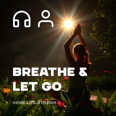 Breathe & Let Go: Melt Stress Away in Just 10 Minutes Breathe & Let Go: Melt Stress Away in Just 10 Minutes