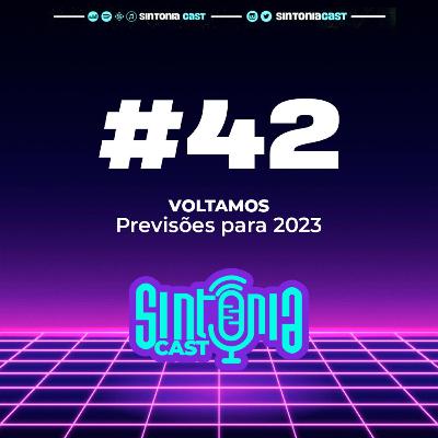 Sintonia Cast #42 - Voltamos + Previsões para 2023