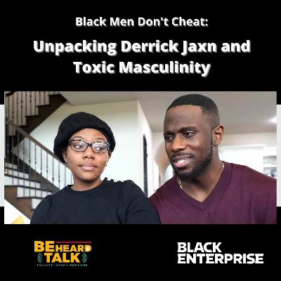 Black Men Don’t Cheat: Unpacking Derrick Jaxn and Toxic Masculinity Black Men Don’t Cheat: Unpacking Derrick Jaxn and Toxic Masculinity
