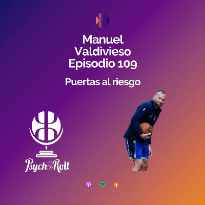 Manuel Valdivieso. Puertas al riesgo - Episodio 109