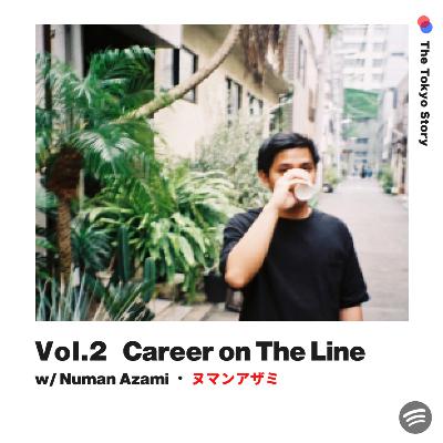 Vol. 2 - Career on The Line w/ Numan Azami Vol. 2 - Career on The Line w/ Numan Azami