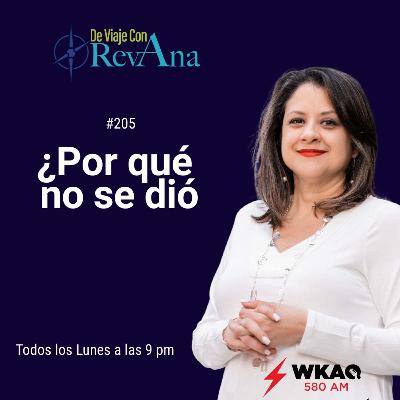 205. ¿Por qué no se dió? [aired Sept 19th, 2022]