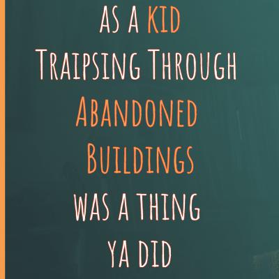 Traipsing Through Abandoned Buildings Was a Thing Ya Did. - Charles Agopsowicz