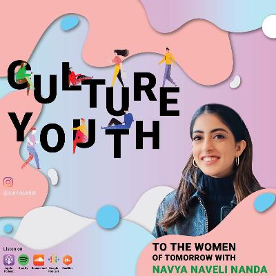 Episode 36: To the Women of Tomorrow | Featuring Navya Naveli Nanda