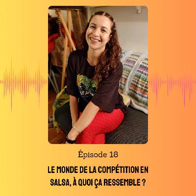 18. Le monde de la compétition en salsa, à quoi ça ressemble ?