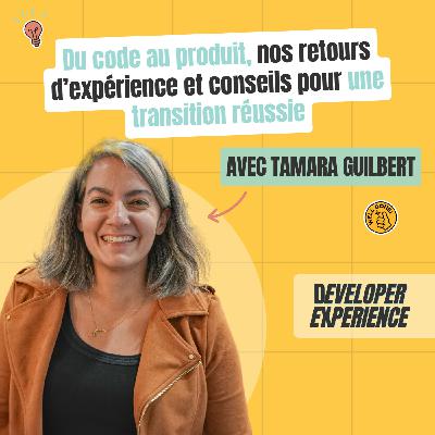 [BEST OF] Du code au produit, nos retours d’expérience et conseils pour une transition réussie — Tamara & Donatien