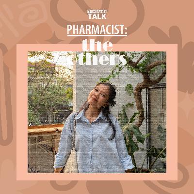[VietAnhTalk | Pharmacist: The Others] #6 - Tận hưởng cuộc sống ngay từ ánh nắng mặt trời hay cỏ cây hoa lá