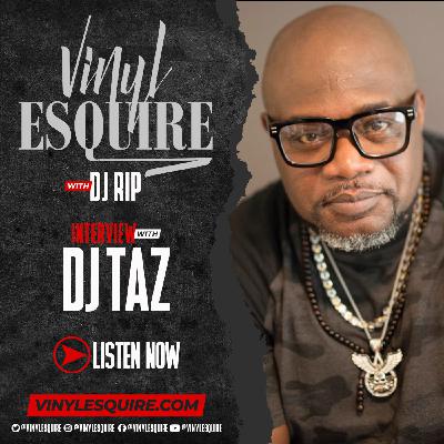 Episode 63: VINYL ESQUIRE INTERVIEWS DJ TAZ Episode 63: VINYL ESQUIRE INTERVIEWS DJ TAZ