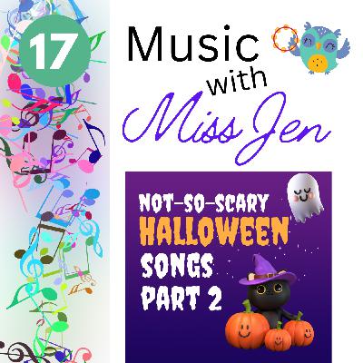 Ep. 17 - Halloween Songs Part 2 - Music with Miss Jen - An Early Childhood Music Class Podcast Ep. 17 - Halloween Songs Part 2 - Music with Miss Jen - An Early Childhood Music Class Podcast