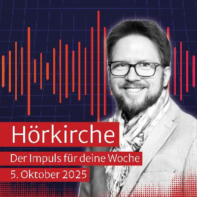 Hörkirche vom 5. Oktober 2025