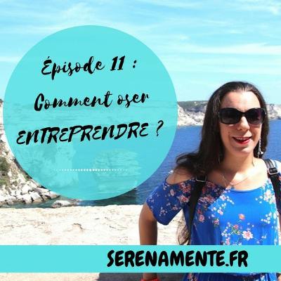 Épisode 11 : Comment oser entreprendre ?