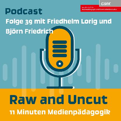 Raw and Uncut – Folge 39 mit Friedhelm Lorig und Björn Friedrich: Reflexion über das #gmk24 Forum Raw and Uncut – Folge 39 mit Friedhelm Lorig und Björn Friedrich: Reflexion über das #gmk24 Forum