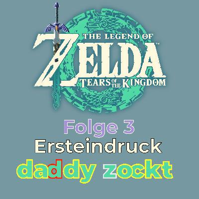 Folge 3 - Ersteindruck zu Zelda Tears of the Kingdom (SpoilerFREI)