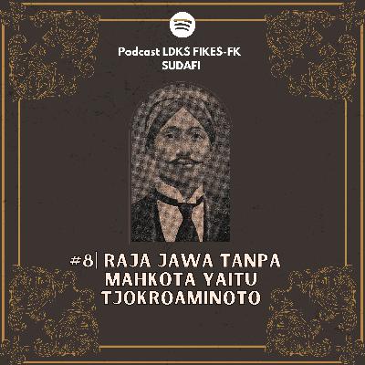 #8| Raja Jawa Tanpa Mahkota yaitu Tjokroaminoto #8| Raja Jawa Tanpa Mahkota yaitu Tjokroaminoto