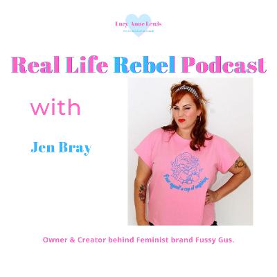 Episode 17 - Jen Bray. Owner and Creator behind Feminist brand, Fussy Gus.
