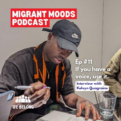 Ep #11 If you have a voice, use it: Interview with Kelvyn Quagraine.