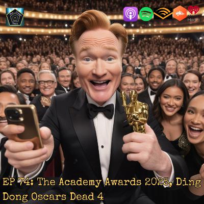 EP 74: The Academy Awards 2025, Ding Dong Oscars Dead 4