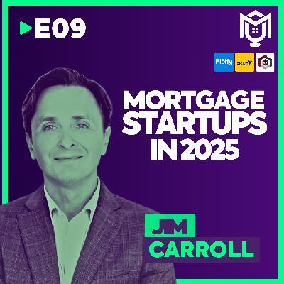 What It Takes To Build Mortgage Startups in 2025 ft. Jim Carroll