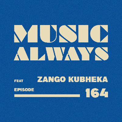 E164 Music Always x Zango Kubheka E164 Music Always x Zango Kubheka