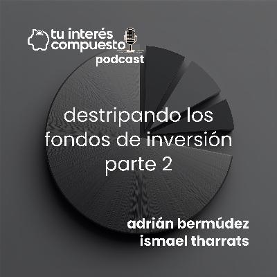 Destripando los fondos de inversión - Parte 2 (T3-02)