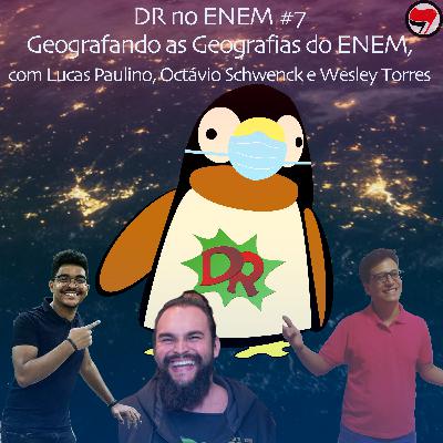 DR no ENEM #7 | Geografando as Geografias do ENEM, com Lucas Paulino, Octávio Schwenck e Wesley Torres DR no ENEM #7 | Geografando as Geografias do ENEM, com Lucas Paulino, Octávio Schwenck e Wesley Torres