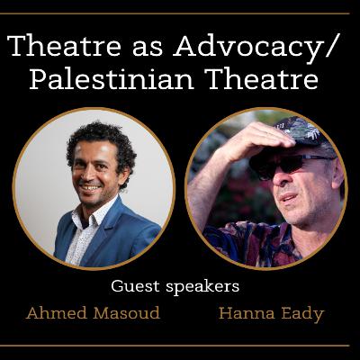 Kunafa snd Shay Season 2 Episode 2: Theatre as Advocacy/Palestinian Theatre with Ahmed Mansour & Hanna Eady
