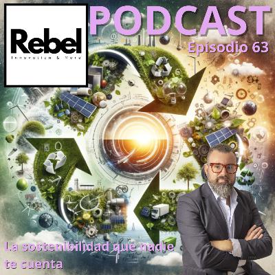 # 63 EPISODIO - LA SOSTENIBILIDAD QUE NADIE TE CUENTA