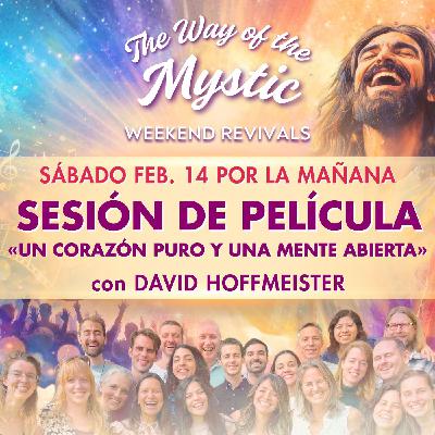 «Un corazón puro y una mente abierta» Taller de la película «El camino del místico: retiro online de fin de semana» con David Hoffmeister.