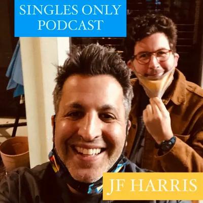 Best of SINGLES ONLY Podcast: Comedian JF Harris Best of SINGLES ONLY Podcast: Comedian JF Harris