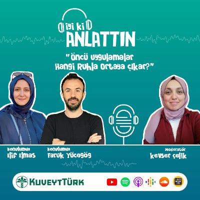 Elif Elmas/Faruk Yücegög - Öncü Uygulamalar Hangi Ruhla Ortaya Çıkar?