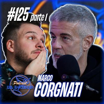 Ep.125 - Marco Corgnati (Marcone) Parte 01