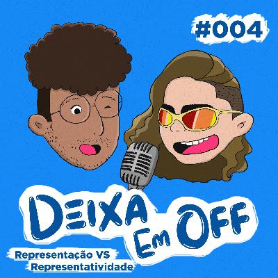 #004 - Representação x Representatividade na Mídia