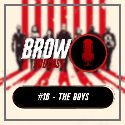 Brow Podcast #16 - The Boys