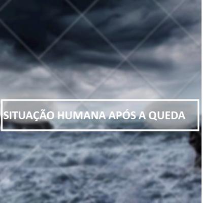 A CONSEQUÊNCIA DA QUEDA HUMANA A CONSEQUÊNCIA DA QUEDA HUMANA