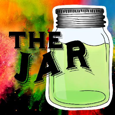Glow Ups & Blow Ups #22 | The Jar