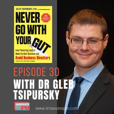 030 Never Go With Your Gut with Dr Gleb of Disaster Avoidance Experts