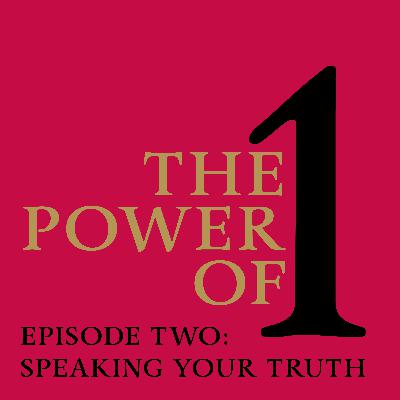 The Power of One: Speaking your truth