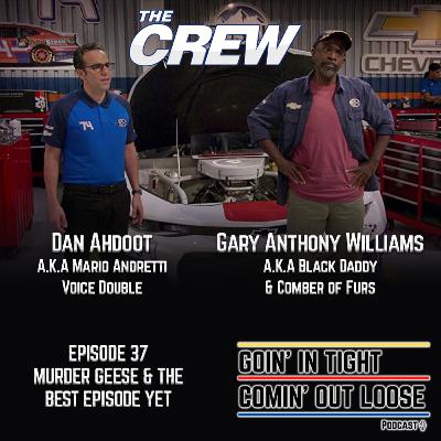 E37 - The Crew: Part 2 - Murder Geese & The Best Episode Yet (w/ Dan Ahdoot and Gary Anthony Williams) E37 - The Crew: Part 2 - Murder Geese & The Best Episode Yet (w/ Dan Ahdoot and Gary Anthony Williams)