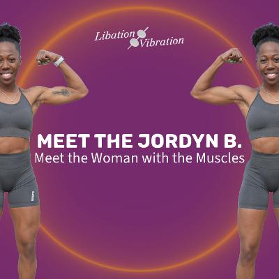 Libation and Vibration with Jordyn B