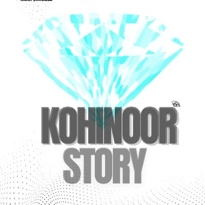 The Story Of Kohinoor The Story Of Kohinoor