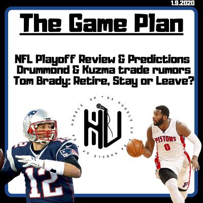 The Huddle Up "NFL Playoff Review & Predictions Drummond & Kuzma trade rumors Tom Brady: Retire, Stay or Leave?"