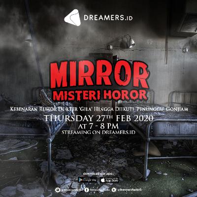 MIRROR (MISTERI HOROR) : Kebenaran Rumor Dokter 'GILA' Hingga Diikuti 'PENNUNGGU' Gonjiam