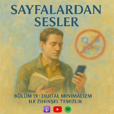 Bölüm 19 : Dijital Minimalizm ile Zihinsel Temizlik