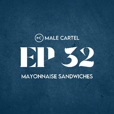 Episode 32 | Mayonniase Sandwiches