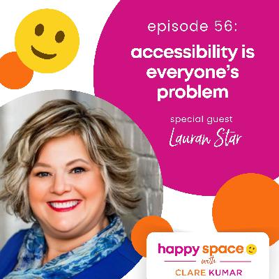 Accessibility Is Everyone's Problem - with Dr. Lauran Star