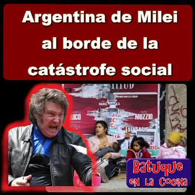 Argentina de Milei al borde de la catástrofe social Argentina de Milei al borde de la catástrofe social