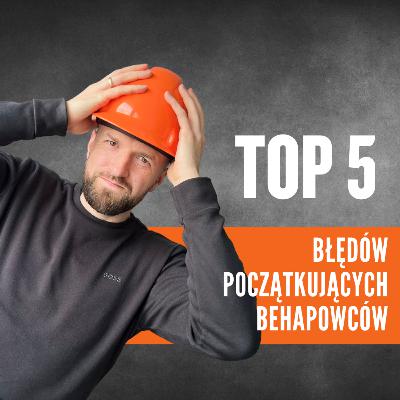 #6 Top 5 błędów początkujących behapowców - i jak ich uniknąć