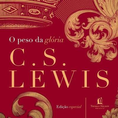 O Peso da Glória (C.S. Lewis) 🇬🇧 | Leonardo Santos #01