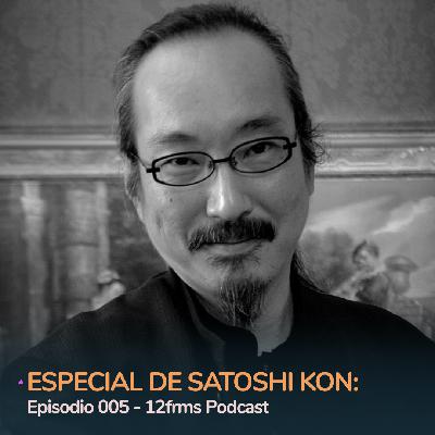 Especial de Satoshi Kon: Ep 005 - 12frms Podcast