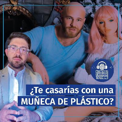¿Te casarías con una MUÑECA DE PLÁSTICO?